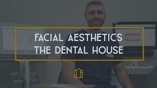 Facial Aesthetics at the Dental House