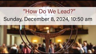 "How Do We Lead?" (12-08-24) #sundayservice #unitarianuniversalist