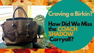 Craving a BIRKIN? How Did We Miss the COACH SHADOW Carryall?  Unboxing