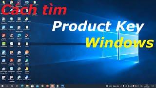 CÁCH TÌM PRODUCT KEY BẢN QUYỀN WINDOWS