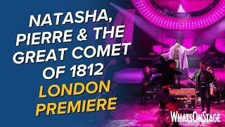 Natasha, Pierre & The Great Comet of 1812 in London | Opening night