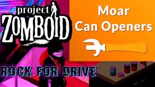 Moar Can Openers  PROJECT ZOMBOID