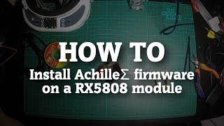 Install AchilleΣ firmware on RX5808 Fatshark module