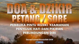 Dzikir Petang / Dzikir Sore Sesuai Sunnah, Penyejuk Hati, Perlindungan Diri & Penghapus Dosa