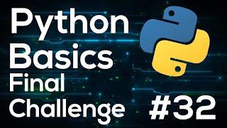 Final Challenge - Python Programming Basics For Beginners #32