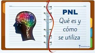 La Programación Neurolingüística (PNL): Qué es y cómo se utiliza