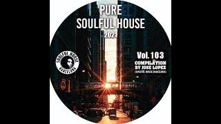 (2021) VOL. 103.  Soulful House Compilation by Jose Lopez (Grupo Soulful House Barcelona)