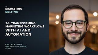 36. Transforming Marketing Workflows with AI and Automation with Reid Robinson