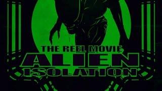 Alien: Isolation -The 'Reel' Movie (Game Movie)