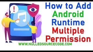 How to Grant Multiple Permission in Latest Android Studio