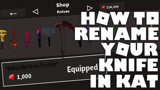 [TUTORIAL] How to rename your Knife on KAT (Roblox) {OUTDATED}