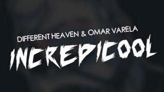 Different Heaven & Omar Varela - Incredicool