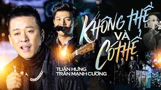 KHÔNG THỂ VÀ CÓ THỂ - TUẤN HƯNG & TRẦN MẠNH CƯỜNG live at #Lululola