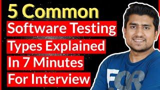 5 Common Software Testing Types Explained in 7 minutes | Software Testing Types With Examples