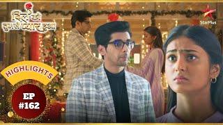 Deepika vs Chirag! | Ep.162 | Highlights | Dil Ko Tumse Pyaar Hua | Mon-Sun | 7PM