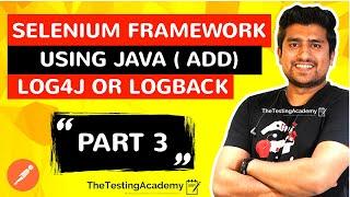 Selenium Framework using Java  || Add Log4j or Logback To Your Selenium Framework || Part 3