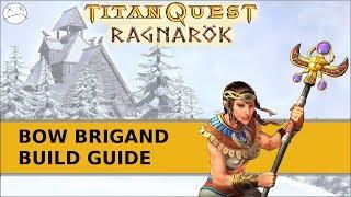 Titan Quest: Ragnarok - Build Guide (Bow Brigand) - Full Dexterity