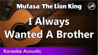 Mufasa: The Lion King - I Always Wanted A Brother (acoustic karaoke)