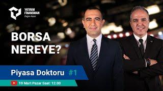 Piyasa Doktoru #1 I Borsa Nereye?