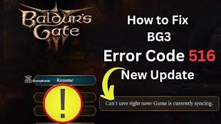 How to Fix BG3 error code 516:  New Update