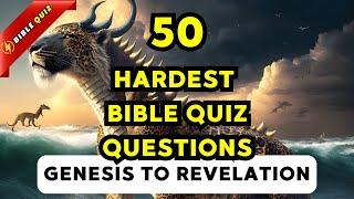 50 HARDEST BIBLE QUIZ FROM GENESIS TO REVELATION (4K) - Bible Quiz Channel