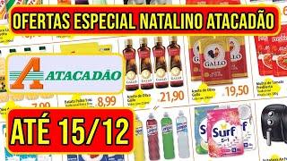 OFERTAS ESPECIAIS NATALINAS ATACADÃO VÁLIDAS DE 12 A 15/12/24 - FOLHETO DE PROMOÇÕES ATACADÃO RJ