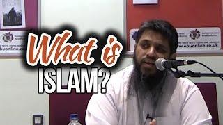 What is Islam? - Abu Abdullah Abbas