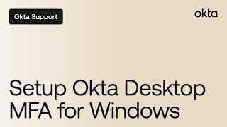 Setup Okta Desktop MFA for Windows | Okta Support