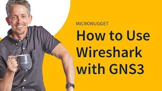 MicroNugget: How to Use Wireshark with GNS3