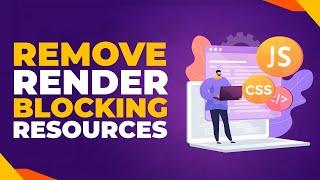 How to Eliminate & Remove Render-Blocking CSS and JavaScripts In WordPress