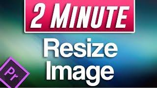 How to Change Image Size in Premiere Pro | FAST Tutorial