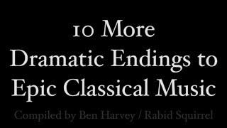 Epic Classical Music: 10 More Dramatic Endings