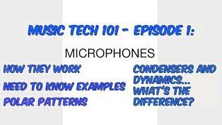 Music Tech 101 Episode 1 - Microphones