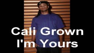 CALi GroWn 626 -I'm Yours