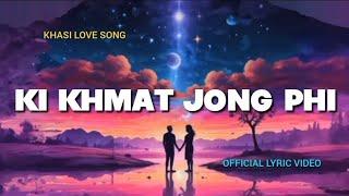 KI KHMAT JONG PHI - KHASI LOVE SONG | OFFICIAL LYRIC VIDEO