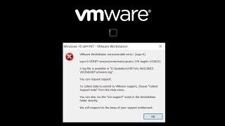 Solved and Fixed VMware Workstation unrecoverable error: (vcpu-0)