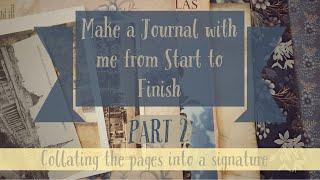 Come make a junk journal with me- Part 2: Collating the papers into a signature (beginner friendly)