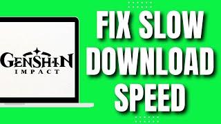 How To Fix Genshin Impact Slow Download Speed (Quick & Easy 2023)