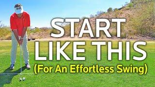 Start Like This To Learn An Effortless Golf Swing