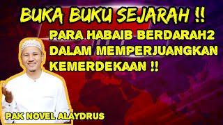 Pak Novel Alaydrus: Di Masa Penjajahan Habaib Balawi Berdarah2 Perjuangkan Kemerdekaan !!??