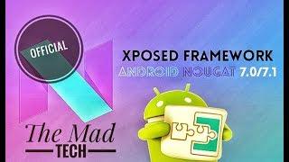 Install Official XPOSED Framework For Android Nougat Easy Way!! THE MAD TECH