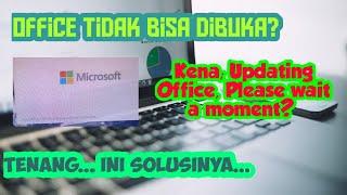 Komputer bermasalah? Updating Office, Please wait a moment? Ini solusinya.