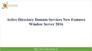 Windows Server 2016: Active Directory Domain Services New Features