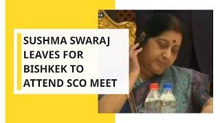 Sushma Swaraj leaves for Kyrgyzstan to attend SCO meet in Bishkek