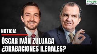 ¿Son legales las Grabaciones a ÓSCAR IVÁN ZULUAGA y su hijo DAVID ZULUAGA?   #FocusNoticias