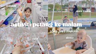 vlog | aktiviti petang & malam | eco shop haul