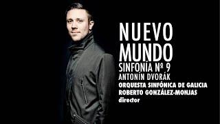 Dvorák: Sinfonía nº 9 «Del Nuevo Mundo» - Roberto González-Monjas - Orquesta Sinfónica de Galicia