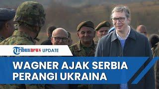 Presiden Serbia Ngamuk, Warganya Dirayu Grup Wagner untuk Ikut Perang di Ukraina