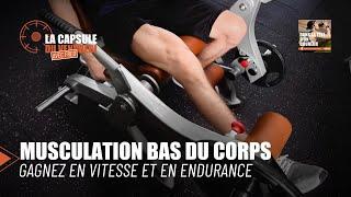 Comment Muscler ses Jambes pour Gagner en Vitesse et Endurance ? [Capsule Muscu]