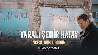 Yaralı Şehir Hatay: Öncesi, Dünü, Bugünü | Cüneyt Özdemir Belgeselleri